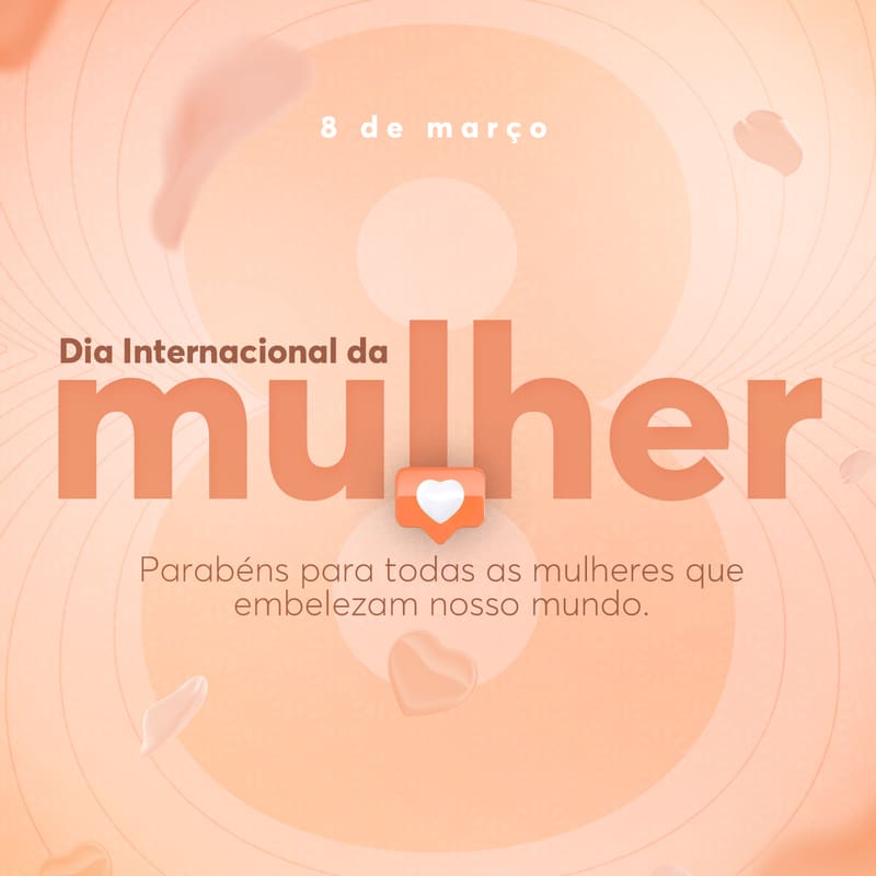 Uma imagem em cor laranja bem suave, escrito "Dia Internacional da Mulher" e um coração branco loga abaixo.